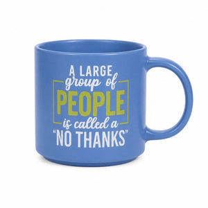 A Cheeky No Thanks Mug with a printed quote that reads 'A LARGE group of PEOPLE is called a NO THANKS' in white and yellow lettering, set against a plain white background.