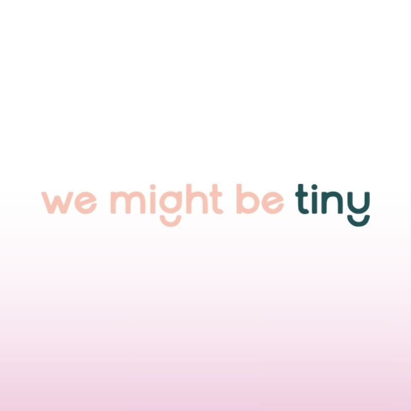 We Might Be Tiny