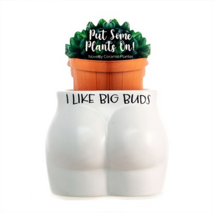 Put Some Plants On – I Like Big Buds Planter – Love Shack Giftware