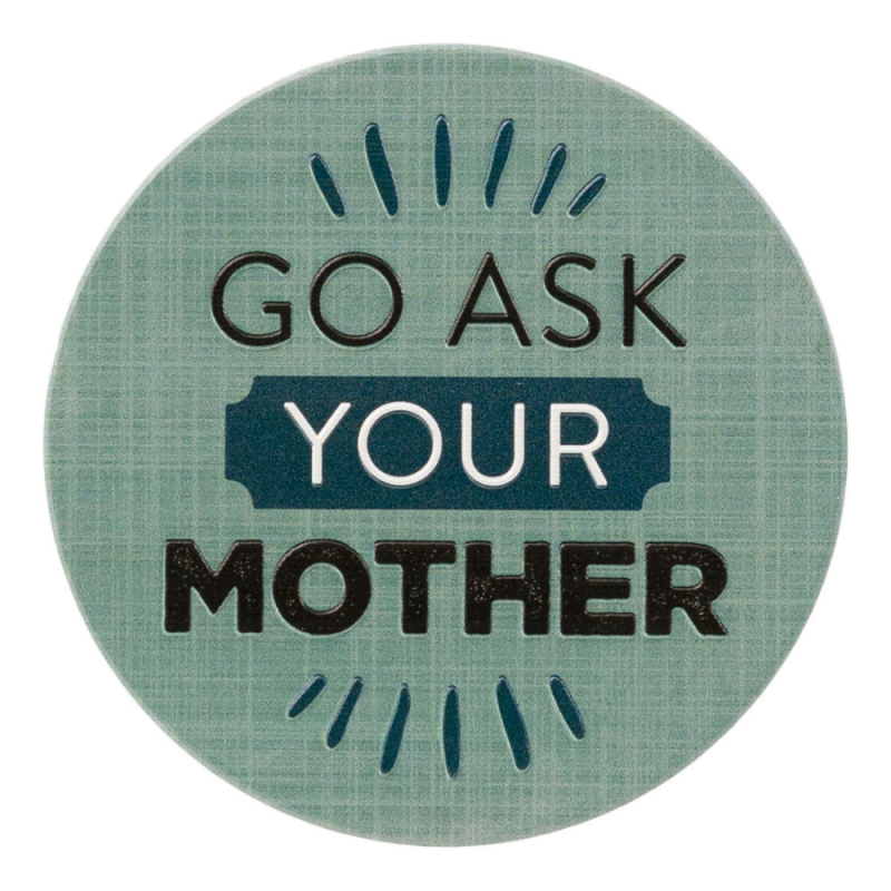 Fathers Day Coasters Go Ask Your Mother – Love Shack Giftware