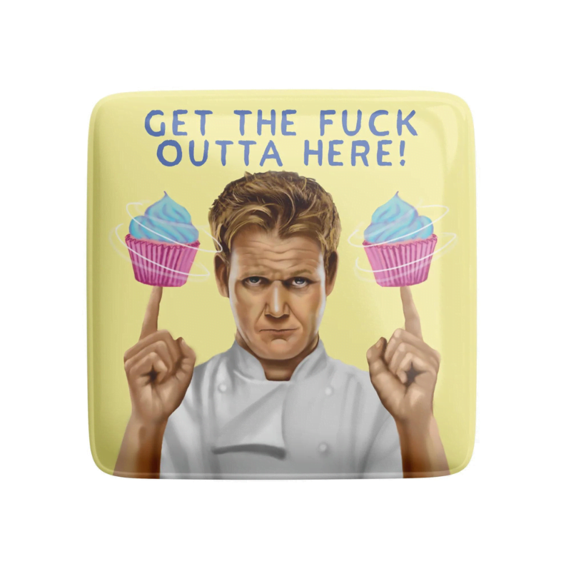 Get the Fuck Outta Here Fridge Magnet – Love Shack Giftware
