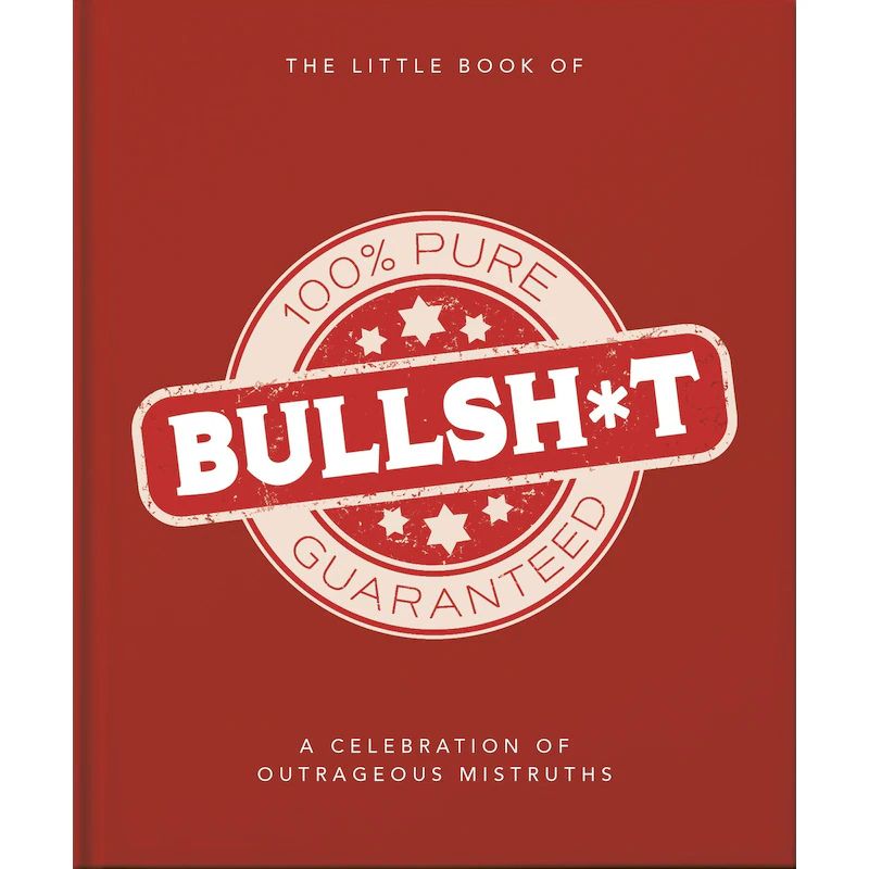 Little Book of Bullshit The A Load of Lies too Good to be True