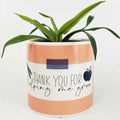 Thank You for Helping Me Grow Planter – Love Shack Giftware