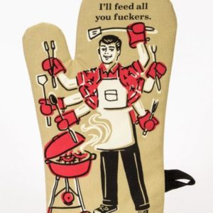 Feed You Fuckers Oven Mitt - Love Shack Giftware