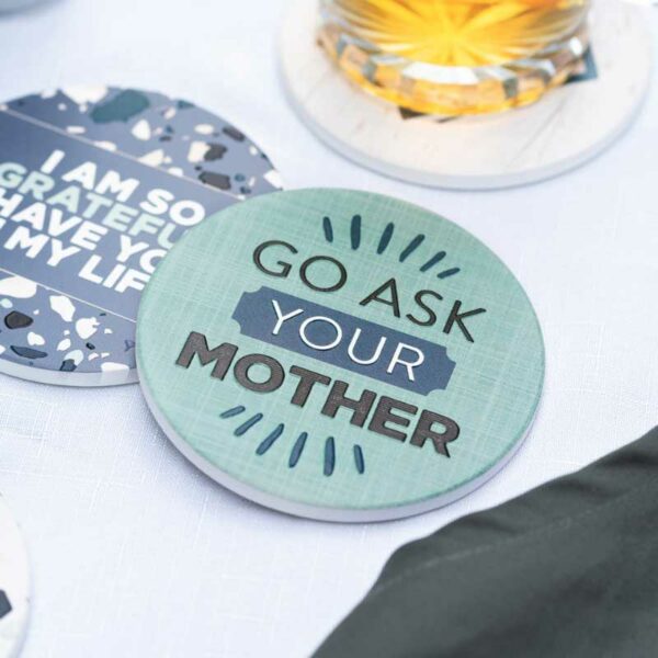 Go Ask Your Mother Coaster - Love Shack Giftware