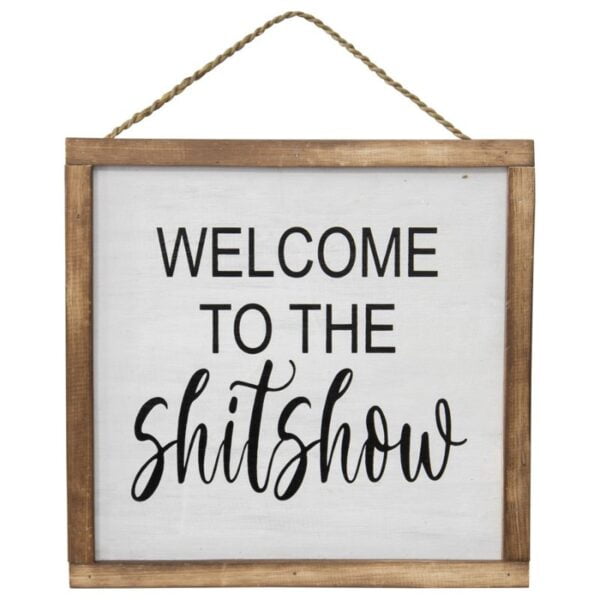 Handcrafted Welcome to the Shitshow Framed Wall Art - Front View - Love Shack Giftware