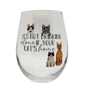 T’S NOT DRINKING ALONE’ – CAT STEMLESS WINE GLASS - Love Shack Giftware