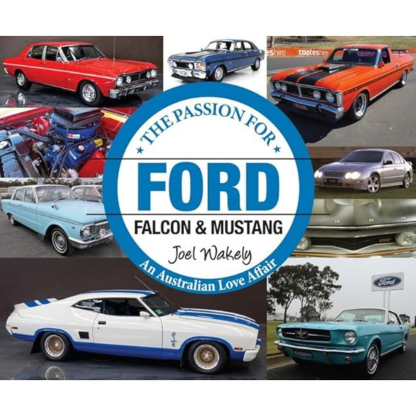 The Passion for Ford: Falcon and Mustang: An Australian Love Affair